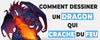 Comment dessiner un dragon qui crache du feu ?