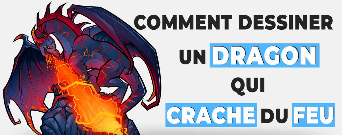 Comment dessiner un dragon qui crache du feu ?